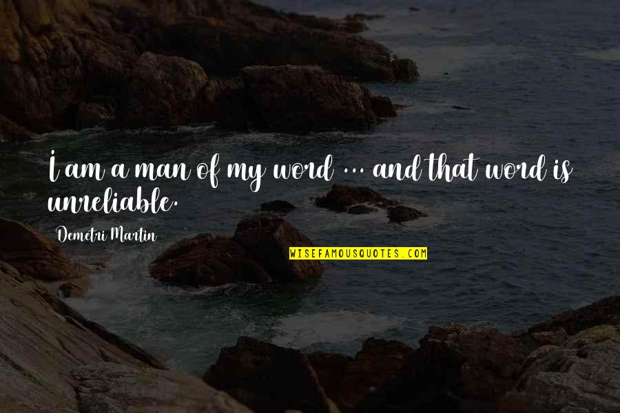 A Man's Word Quotes By Demetri Martin: I am a man of my word ...