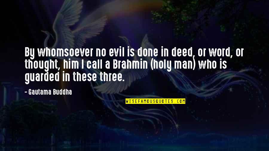 A Man's Word Quotes By Gautama Buddha: By whomsoever no evil is done in deed,
