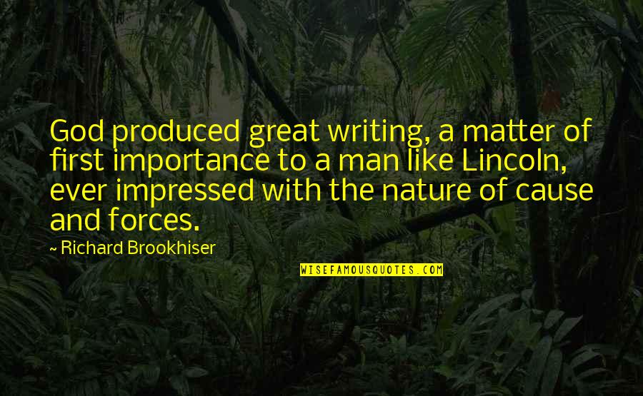 A Man's Word Quotes By Richard Brookhiser: God produced great writing, a matter of first
