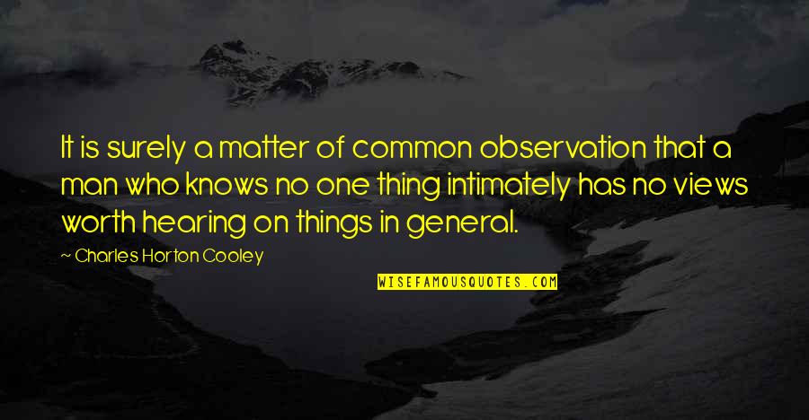 A Man's Worth Quotes By Charles Horton Cooley: It is surely a matter of common observation