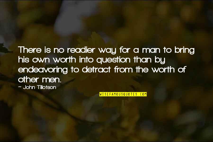 A Man's Worth Quotes By John Tillotson: There is no readier way for a man