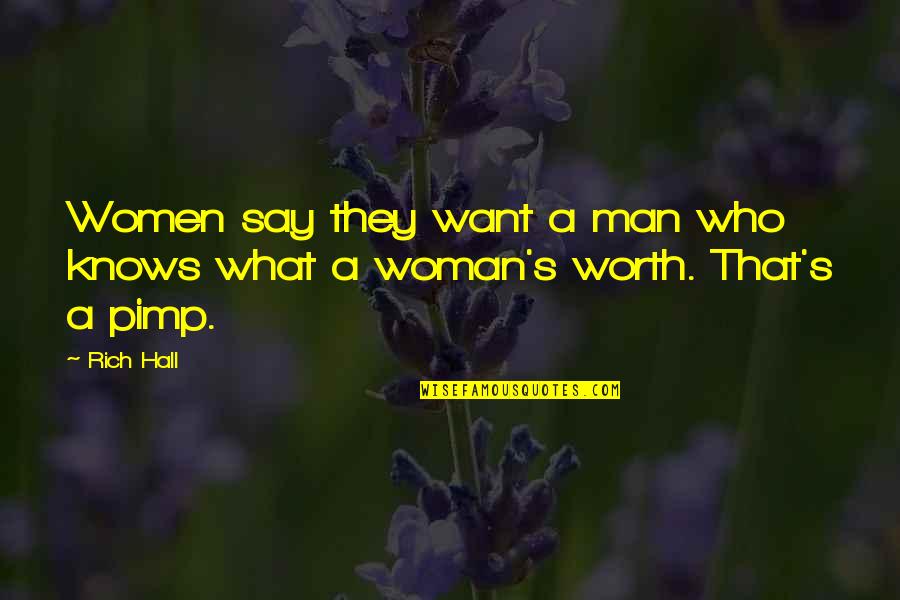 A Man's Worth Quotes By Rich Hall: Women say they want a man who knows