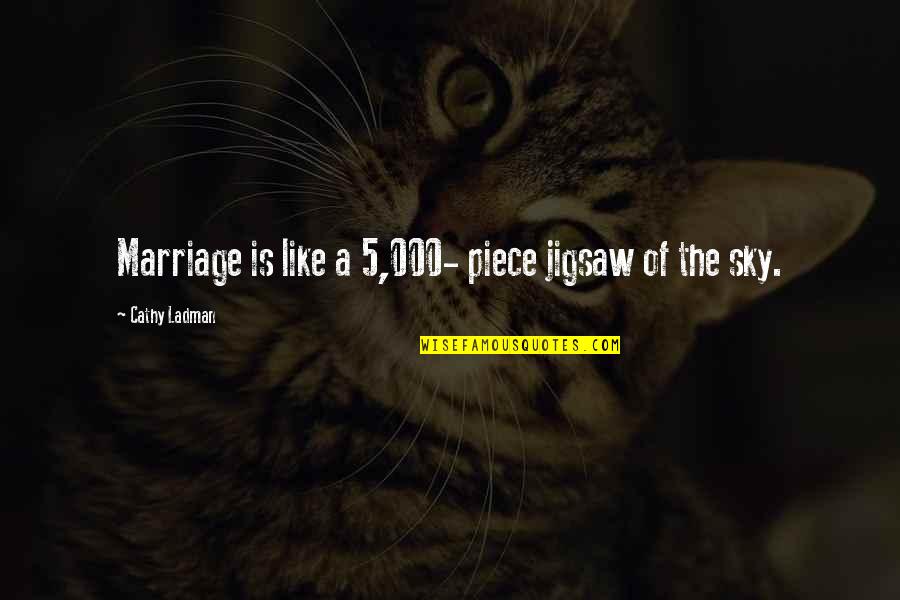 A Marriage Is Like A Quotes By Cathy Ladman: Marriage is like a 5,000- piece jigsaw of