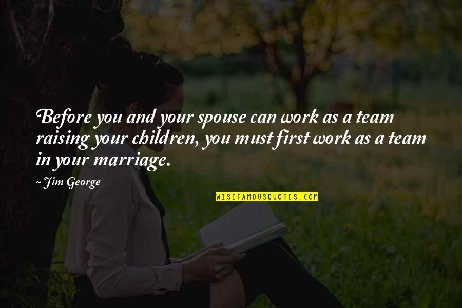 A Marriage Proposal Quotes By Jim George: Before you and your spouse can work as