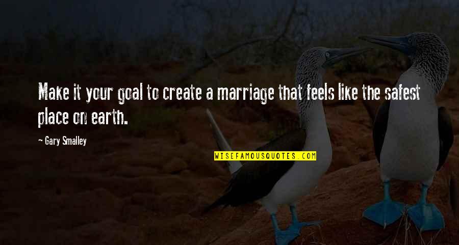 A Marriage Quotes By Gary Smalley: Make it your goal to create a marriage