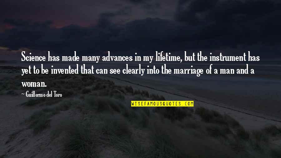 A Marriage Quotes By Guillermo Del Toro: Science has made many advances in my lifetime,