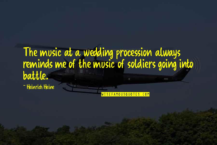 A Marriage Quotes By Heinrich Heine: The music at a wedding procession always reminds