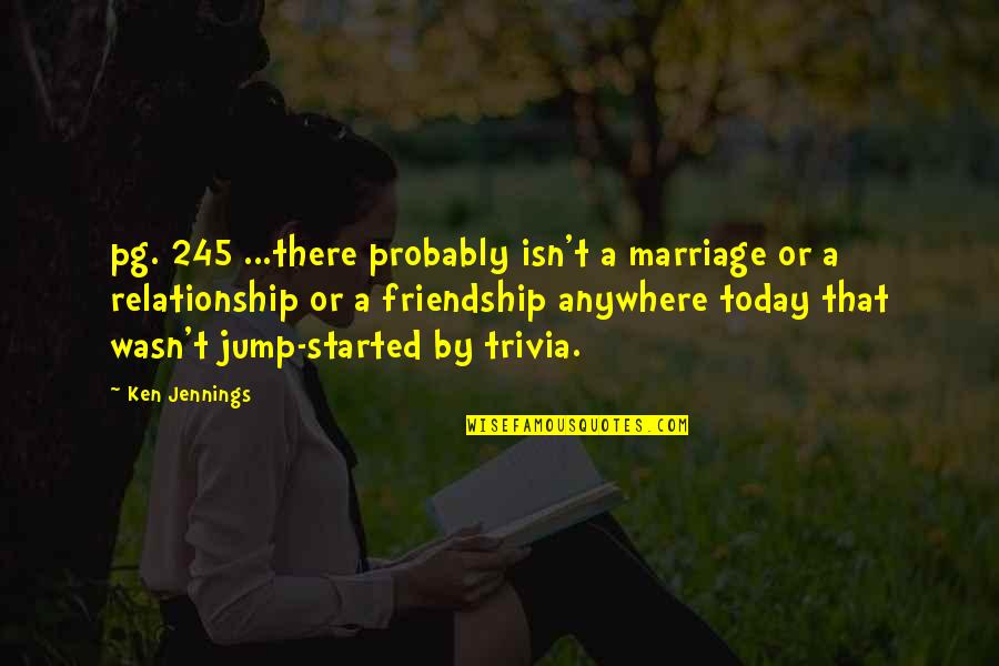 A Marriage Quotes By Ken Jennings: pg. 245 ...there probably isn't a marriage or