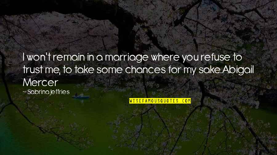 A Marriage Quotes By Sabrina Jeffries: I won't remain in a marriage where you