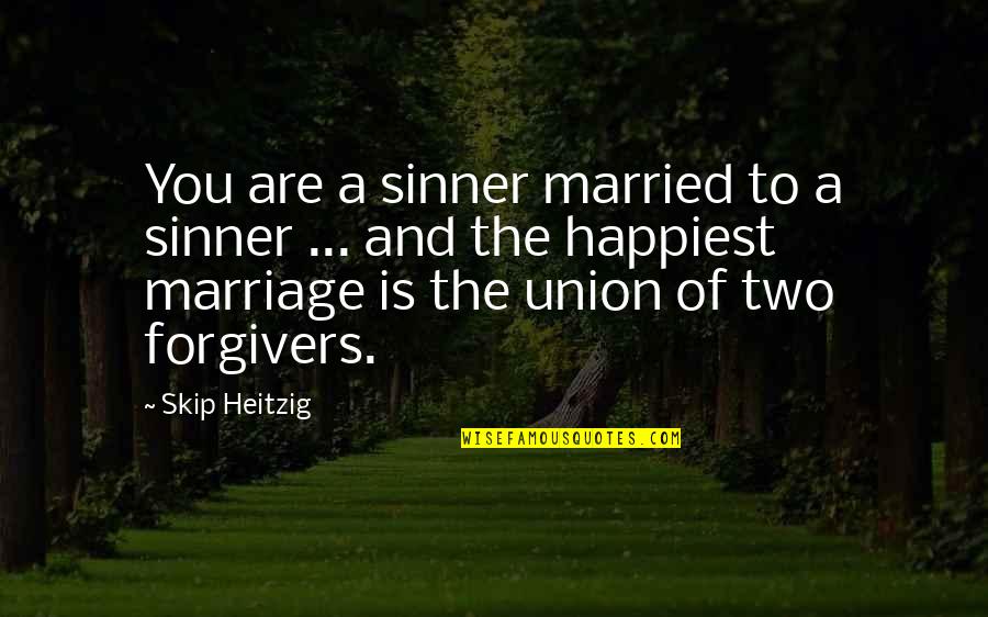 A Marriage Quotes By Skip Heitzig: You are a sinner married to a sinner