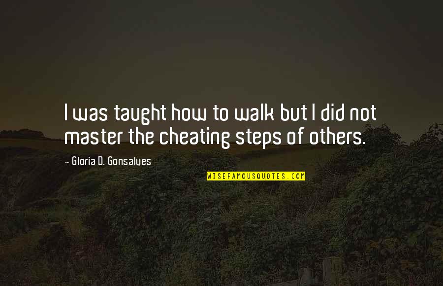 A Master Of None Quote Quotes By Gloria D. Gonsalves: I was taught how to walk but I