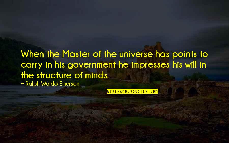 A Master Of None Quotes By Ralph Waldo Emerson: When the Master of the universe has points