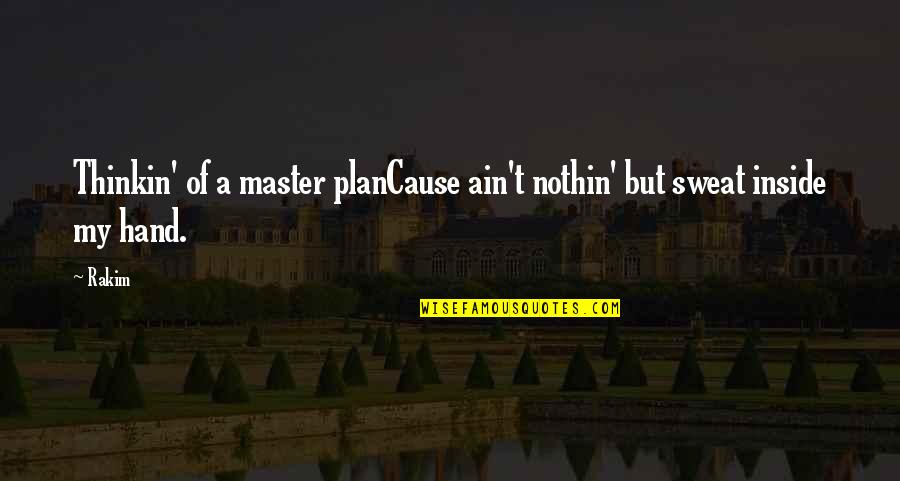 A Master Plan Quotes By Rakim: Thinkin' of a master planCause ain't nothin' but
