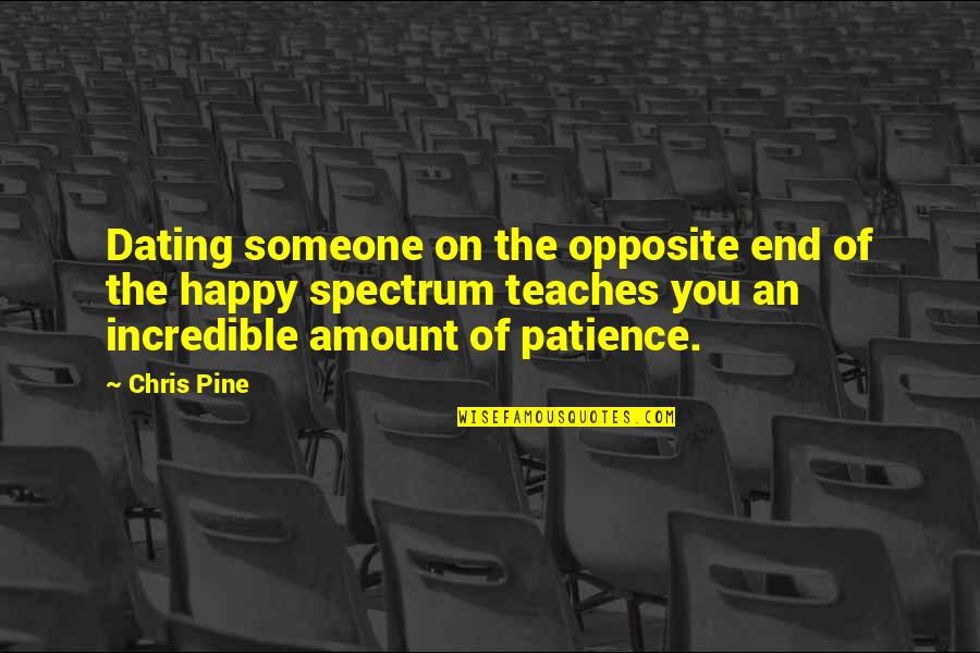 A Matter Of Death And Life Yalom Quotes By Chris Pine: Dating someone on the opposite end of the A Matter Of Death And Life Yalom Quotes By Chris Pine: Dating someone on the opposite end of the