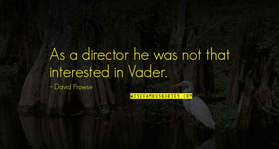 A Matter Of Life And Death Movie Quotes By David Prowse: As a director he was not that interested