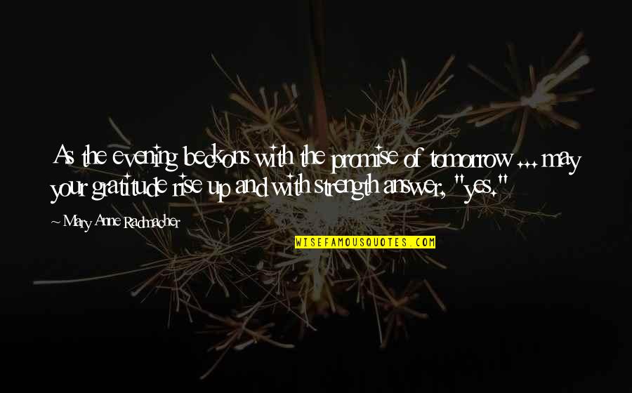 A May Evening Quotes By Mary Anne Radmacher: As the evening beckons with the promise of A May Evening Quotes By Mary Anne Radmacher: As the evening beckons with the promise of