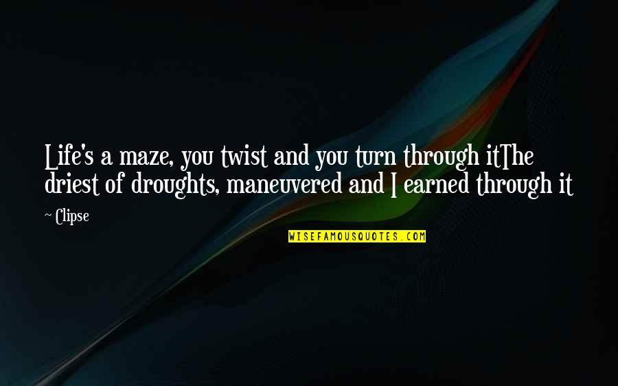 A Maze Quotes By Clipse: Life's a maze, you twist and you turn