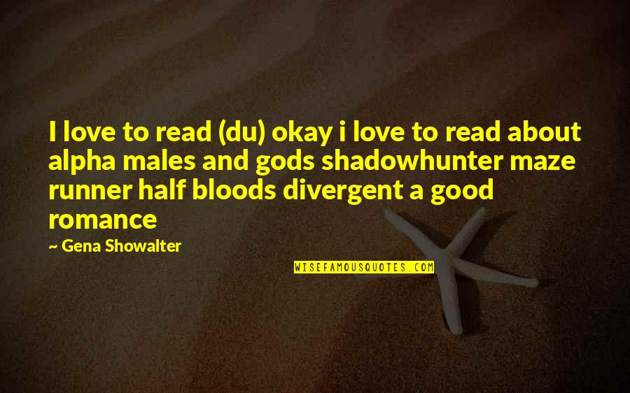 A Maze Quotes By Gena Showalter: I love to read (du) okay i love