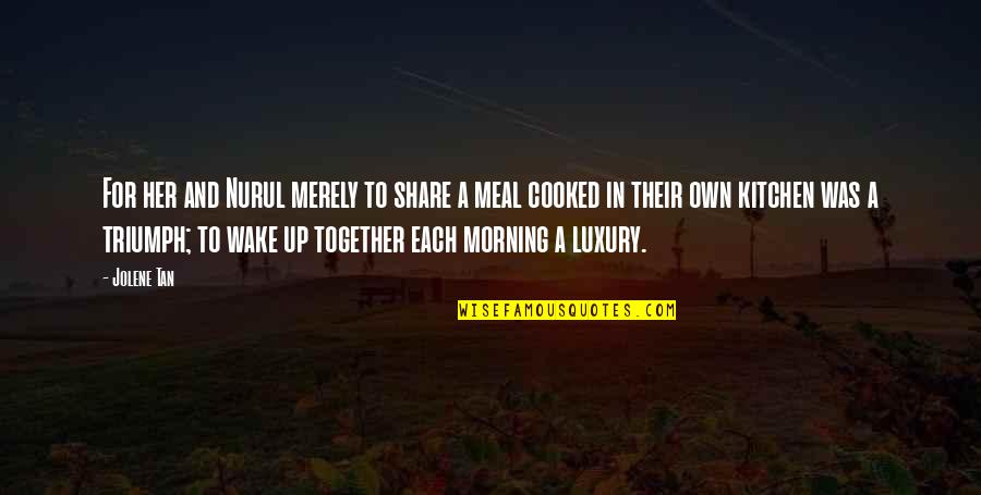 A Meal Quotes By Jolene Tan: For her and Nurul merely to share a A Meal Quotes By Jolene Tan: For her and Nurul merely to share a