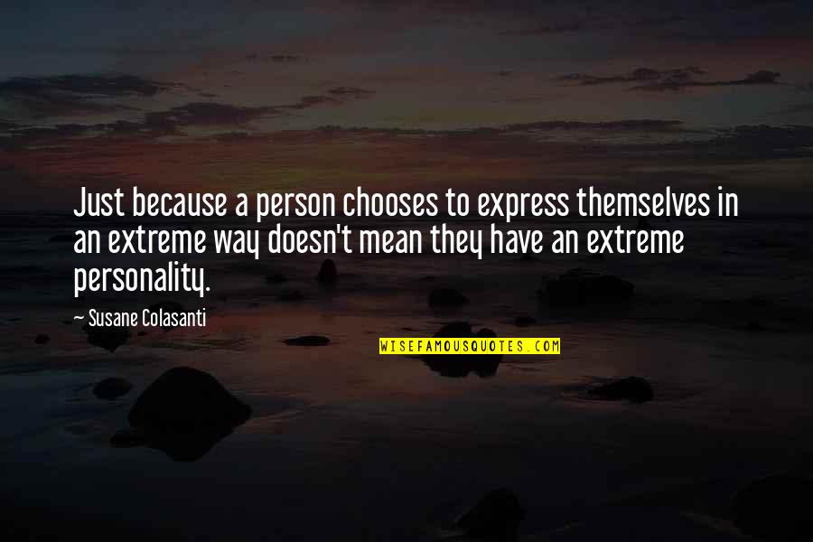 A Mean Person Quotes By Susane Colasanti: Just because a person chooses to express themselves