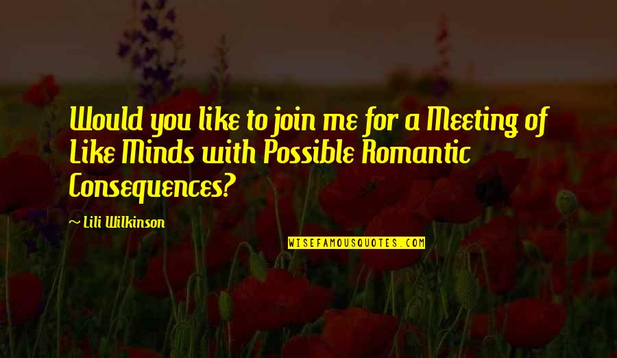 A Meeting Of Minds Quotes By Lili Wilkinson: Would you like to join me for a