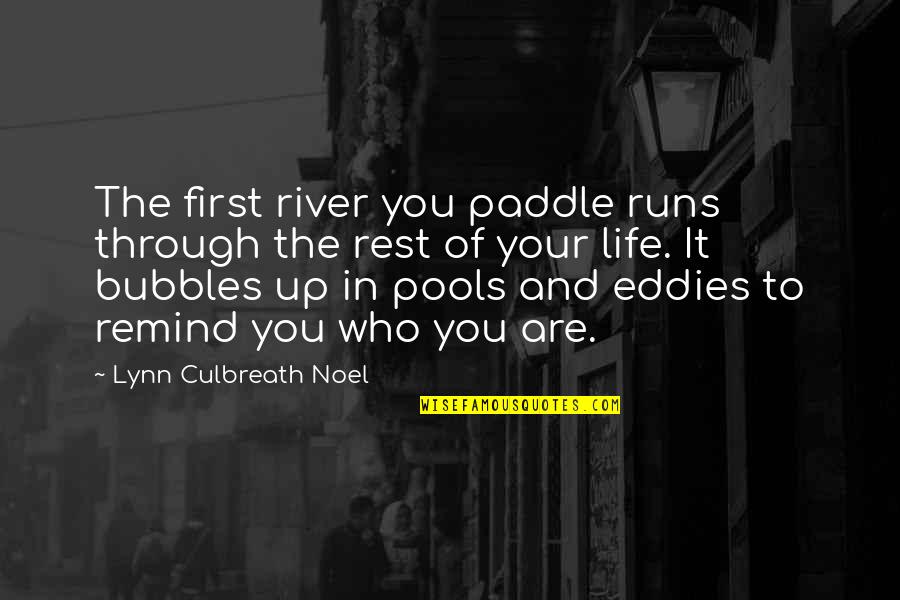 A Memorable Life Quotes By Lynn Culbreath Noel: The first river you paddle runs through the