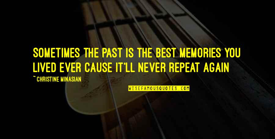 A Memory Quote Quotes By Christine Minasian: Sometimes the past is the best memories you