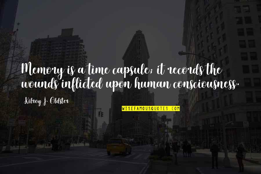 A Memory Quote Quotes By Kilroy J. Oldster: Memory is a time capsule; it records the