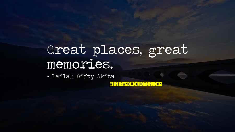 A Memory Quote Quotes By Lailah Gifty Akita: Great places, great memories.