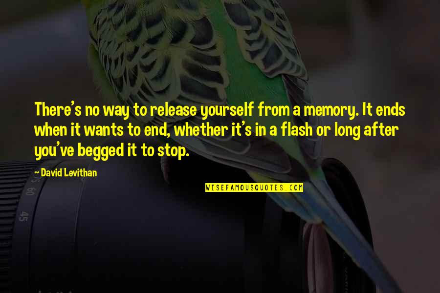 A Memory Quotes By David Levithan: There's no way to release yourself from a