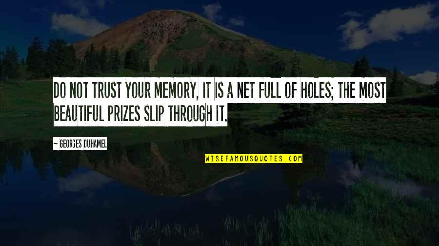 A Memory Quotes By Georges Duhamel: Do not trust your memory, it is a