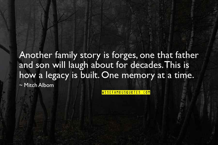 A Memory Quotes By Mitch Albom: Another family story is forges, one that father