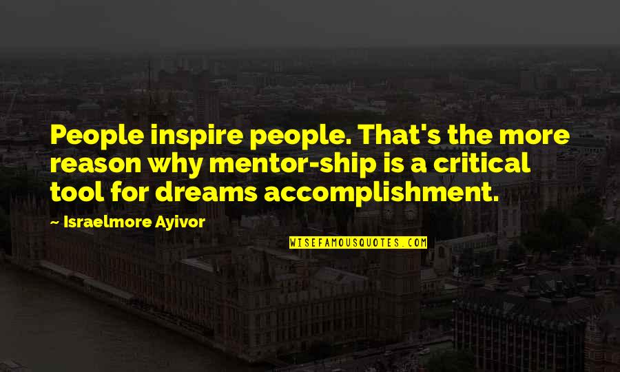 A Mentor Quotes By Israelmore Ayivor: People inspire people. That's the more reason why