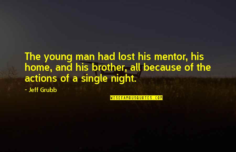 A Mentor Quotes By Jeff Grubb: The young man had lost his mentor, his