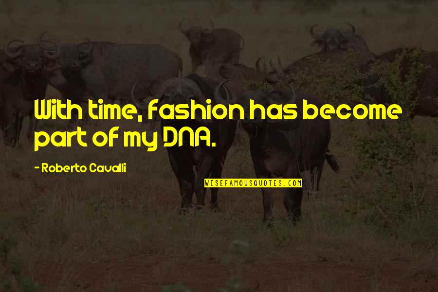 A Mercy Lina Quotes By Roberto Cavalli: With time, fashion has become part of my