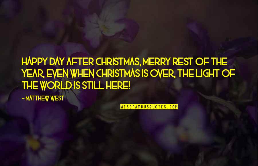 A Merry Christmas Quotes By Matthew West: Happy Day After Christmas, Merry Rest of the