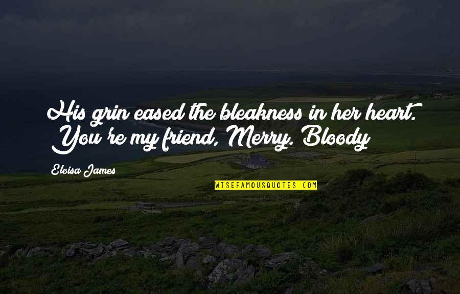 A Merry Heart Quotes By Eloisa James: His grin eased the bleakness in her heart.