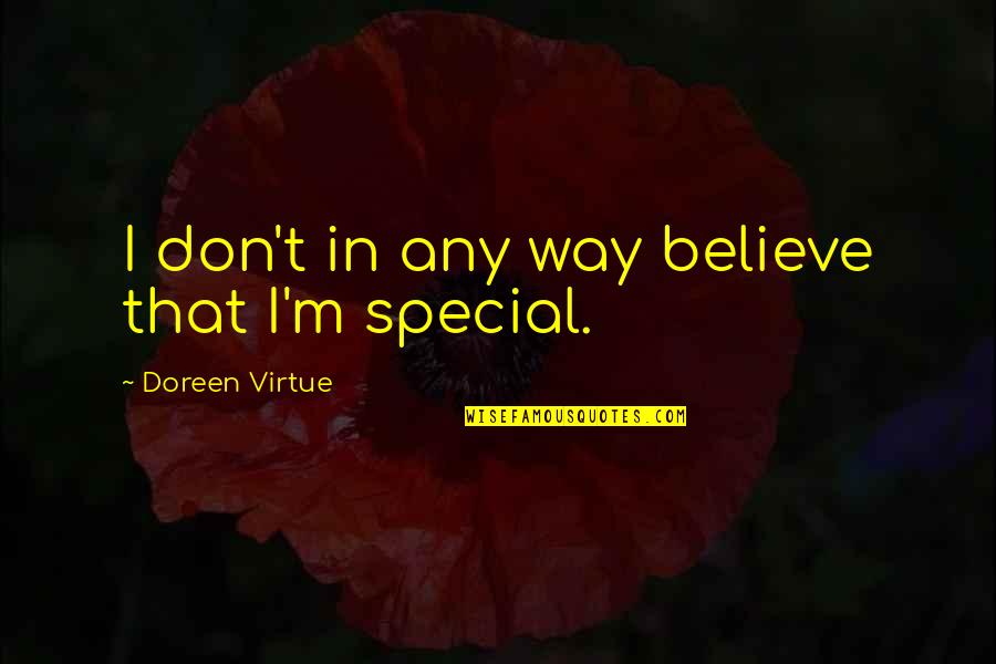 A Messed Up Family Quotes By Doreen Virtue: I don't in any way believe that I'm