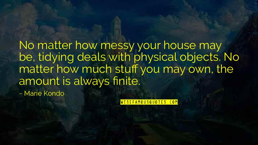 A Messy House Quotes By Marie Kondo: No matter how messy your house may be,