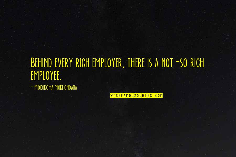 A Method For Prayer Quotes By Mokokoma Mokhonoana: Behind every rich employer, there is a not-so