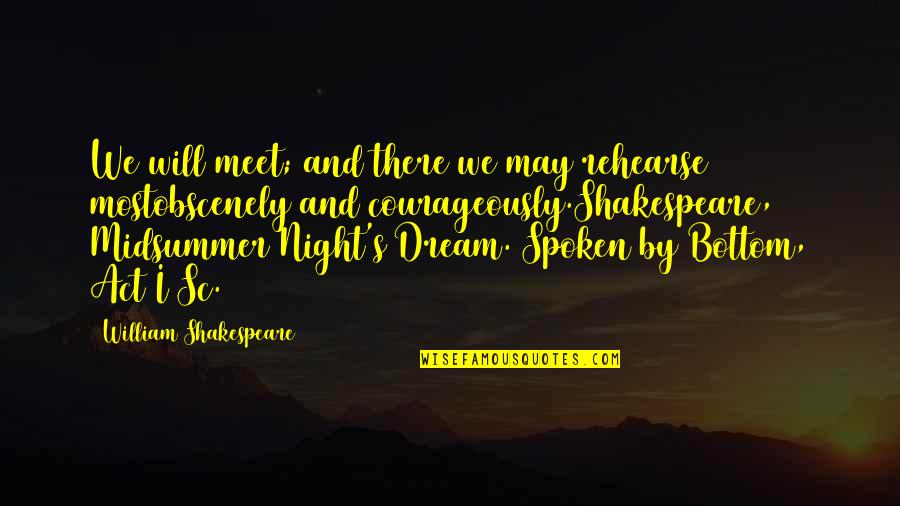A Midsummer Night's Dream Act 4 Quotes By William Shakespeare: We will meet; and there we may rehearse