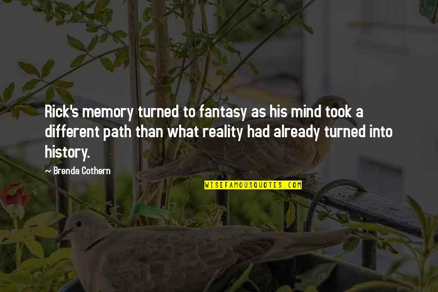 A Midsummer Night's Dream Order And Chaos Quotes By Brenda Cothern: Rick's memory turned to fantasy as his mind A Midsummer Night's Dream Order And Chaos Quotes By Brenda Cothern: Rick's memory turned to fantasy as his mind