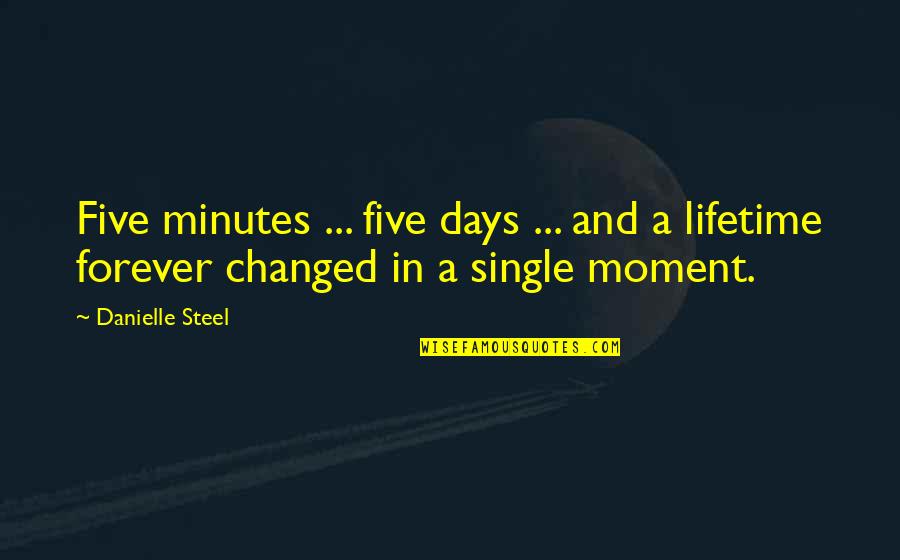 A Midsummer Night's Dream Order And Chaos Quotes By Danielle Steel: Five minutes ... five days ... and a