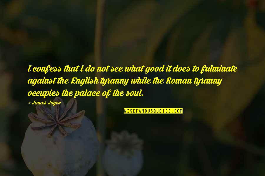 A Midsummer Night's Dream Order And Chaos Quotes By James Joyce: I confess that I do not see what A Midsummer Night's Dream Order And Chaos Quotes By James Joyce: I confess that I do not see what