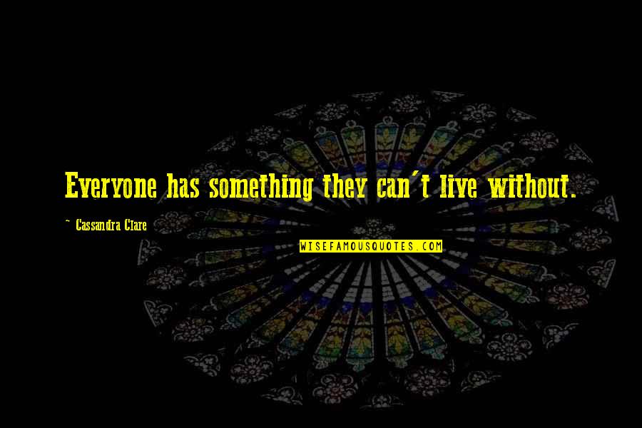 A Mile In His Shoes Movie Quotes By Cassandra Clare: Everyone has something they can't live without.