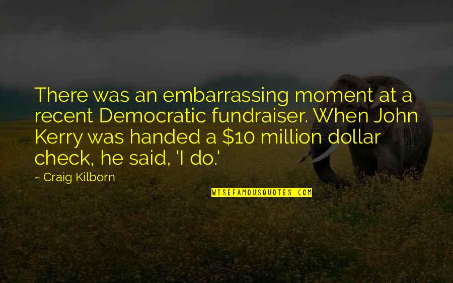 A Million Dollar Quotes By Craig Kilborn: There was an embarrassing moment at a recent
