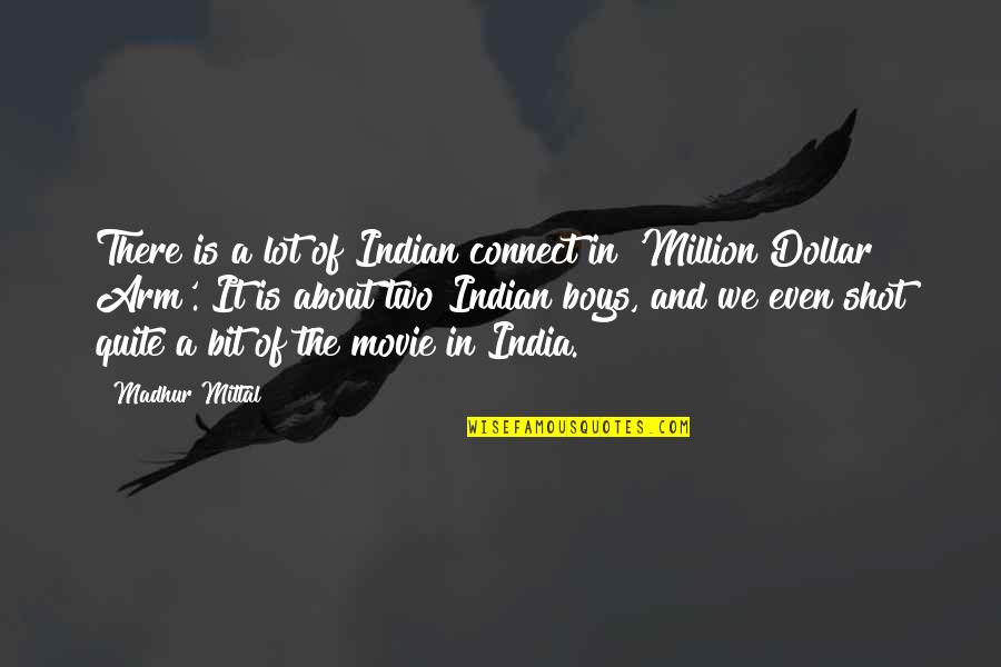 A Million Dollar Quotes By Madhur Mittal: There is a lot of Indian connect in