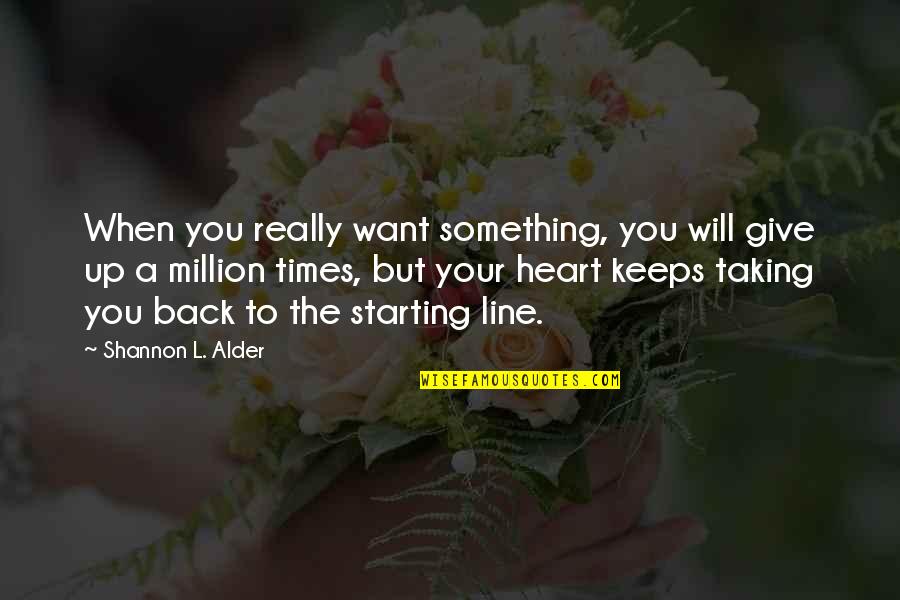 A Million Dreams Quotes By Shannon L. Alder: When you really want something, you will give