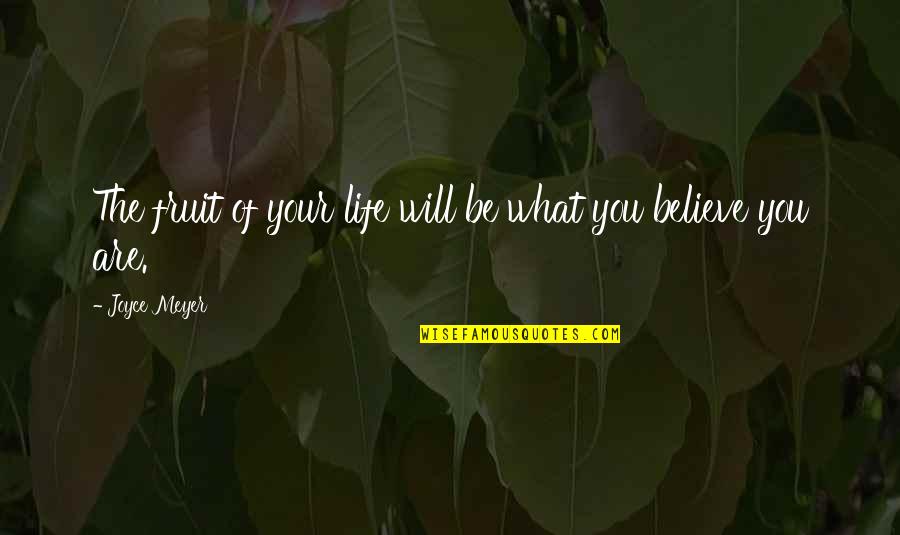 A Million Famous Quotes By Joyce Meyer: The fruit of your life will be what A Million Famous Quotes By Joyce Meyer: The fruit of your life will be what