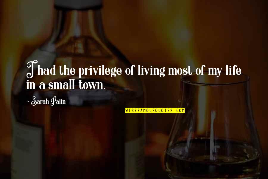 A Million Famous Quotes By Sarah Palin: I had the privilege of living most of A Million Famous Quotes By Sarah Palin: I had the privilege of living most of